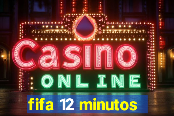fifa 12 minutos